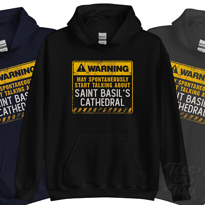 WARNING MAY SPONTANEOUSLY START TALKNG ABOUT SAINT BASIL'S CATHEDRAL HOODIE