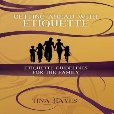 Getting Ahead With Etiquette Family Edition Tina Hayes Hardcover