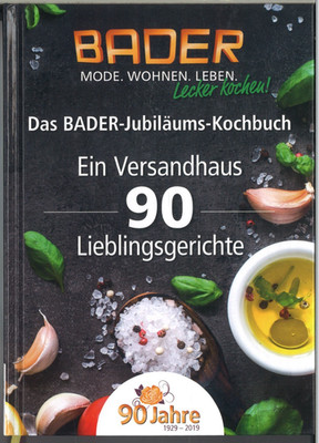 Das Bader-Jubiläums-Kochbuch : ein Versandhaus - 90 Lieblingsgerichte