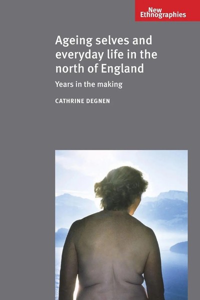 Ageing Selves And Everyday Life In The North Of England | Years In The Making-image