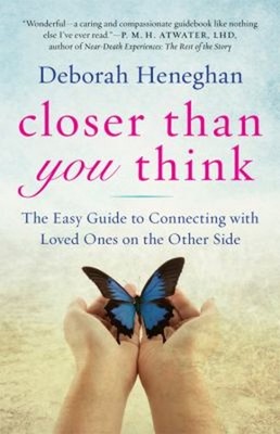 Closer Than You Think : The Easy Guide to Connecting with Loved O