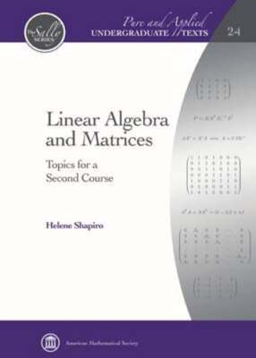 Linear Algebra and Matrices: Topics for a Second Course by Helene Shapiro: Used