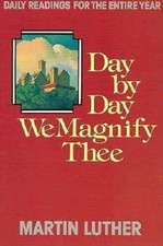 Day by Day We Magnify Thee: Daily Readings - Paperback By Luther, Martin - GOOD