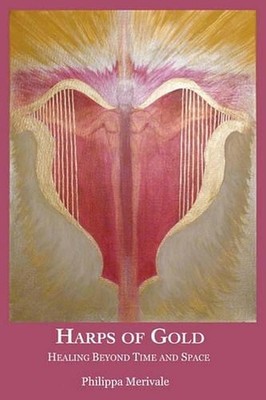 Harps of Gold: Healing Beyond Time and Space by Philippa Merivale (English) Pape