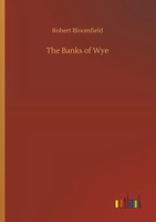 Robert Bloomfield | The Banks Of Wye | Taschenbuch | Englisch (2019) | 56 S.