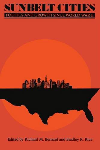 Sunbelt Cities – Politics and Growth since World War II Bernard Rice Paperback