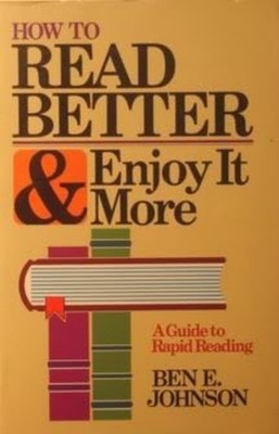 How to Read Better and Enjoy It More, Johnson, Ben E.