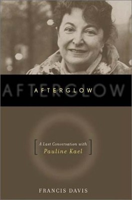Afterglow : The Last Conversation with Pauline Kael Hardcover Fra