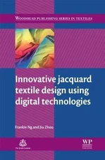 Innovative Jacquard Textile Design Using Digital Technologies Ng Zhou Hardback
