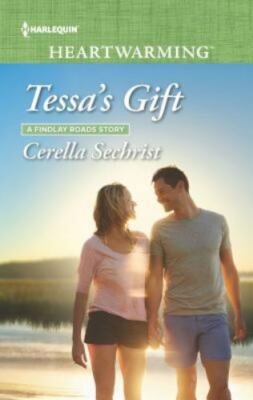 Tessa's Gift (A Findlay Roads Story, 4) by Cerella Sechrist