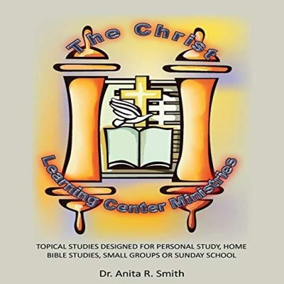 The Christ Learning Center Ministries Dr. Anita R. Smith Paperbac