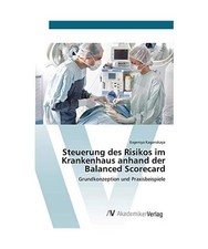 Steuerung des Risikos im Krankenhaus anhand der Balanced Scorecard: Grundkonzept