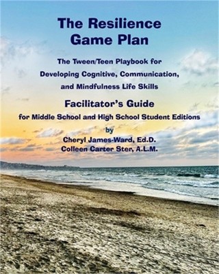 The Resilience Game Plan The Tween/Teen Playbook for Developing Cognitive, Commu