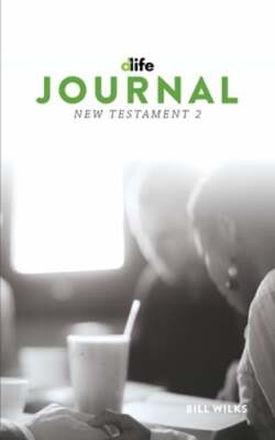 D-Life Journal: New Testament 2 by Bill Wilks: New