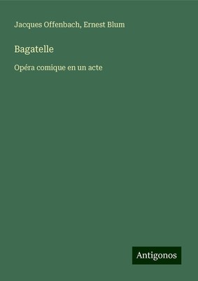 Jacques Offenbach (u. a.) | Bagatelle | Buch | Französisch (2025)