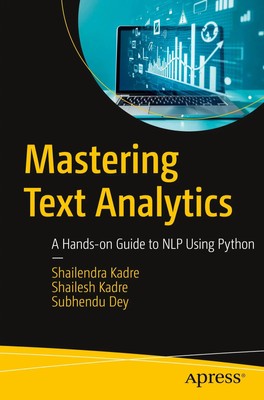 Mastering Text Analytics A Hands-on Guide to NLP Using Python Kadre (u. a.) Buch