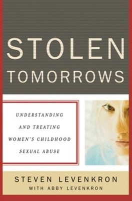 Stolen Tomorrows : Understanding and Treating Womens Childhood Se