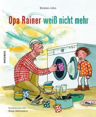 Kirsten John / Opa Rainer weiß nicht mehr9783957280640