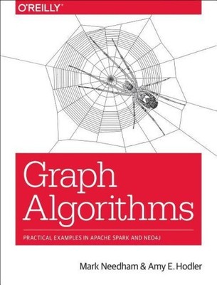 Graph-Algorithmen: Praktische Beispiele in Apache Spark und Neo4j von Mark Needham
