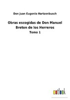 Obras Escogidas De Don Manuel Breton De Los Herreros Don Juan Eugenio Hartzenbus