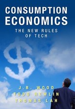 Consumption Economics: The New Rules of Tech- 0984213031, Todd Hewlin, hardcover