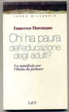 CHI HA PAURA DELL'EDUCAZIONE DEGLI ADULTI? di francesco Florenzano ed. Edup 2000