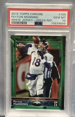2015 Topps Chrome Football Green Refractor PEYTON MANNING #100 PSA 10 HOF