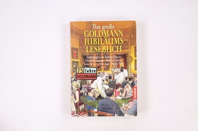 15273 DAS GROSSE GOLDMANN-JUBILÄUMS-LESEBUCH Erzählungen ; 75 Jahre Goldmann