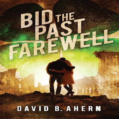 Bid The Past Farewell David B Ahern Paperback David Ahern
