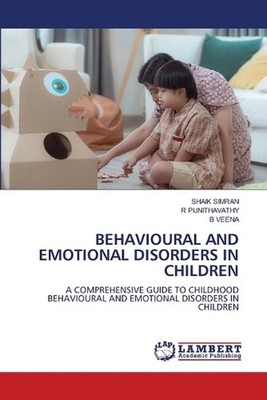 Behavioural and Emotional Disorders in Children by Shaik Simran Paperback Book