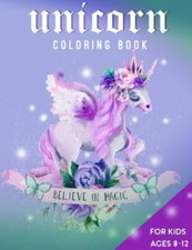 Unicorn Coloring Book for Kids Ages 8-12: Believe in Magic by Zone365 ...