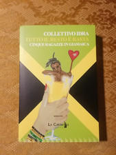 COLLETTIVO IDRA - TUTTO IL RESTO E' RASTA CINQUE RAGAZZE IN GIAMAICA (ROMANZO)