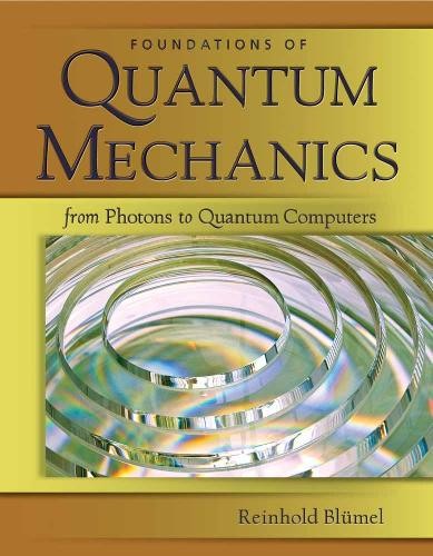 Foundations of Quantum Mechanics: from Photons to Quantum Com... - 9780763776282