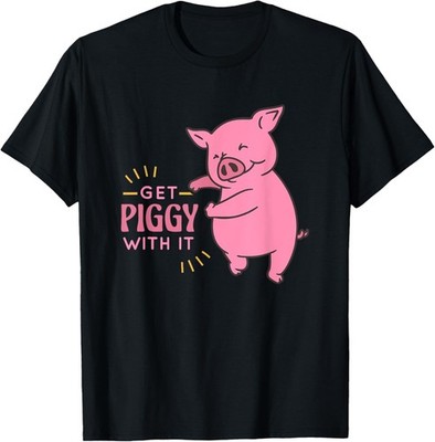 Get Piggy With It Funny And Cute Pig Saying For Kids Adult T-Shirt