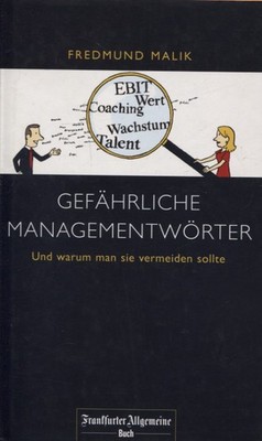 Fredmund Malik - Gefährliche Managementwörter. Und Warum  #B2058437