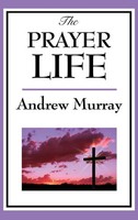 Andrew Murray | The Prayer Life | Buch | Englisch (2018) | A Sublime Book