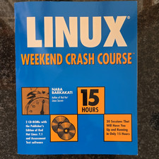 Weekend Crash Course Ser.: Linux Weekend Crash Course by Nabajyoti Barkakati...