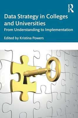 Data Strategy in Colleges and Universities: From Understanding to Implementa...