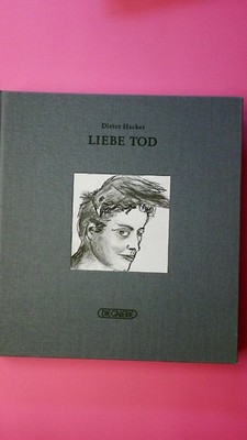 132430 Dieter Hacker LIEBE TOD Dieter Hacker, Gedichte und Zeichnungen ;