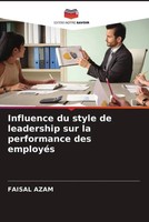 Faisal Azam | Influence Du Style De Leadership Sur La Performance Des EmployéS