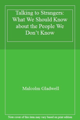 Talking to Strangers: What We Should Know about the People We D .9780241351567