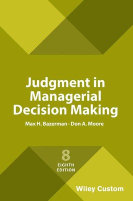 Judgment in Managerial Decision Making, 8e Custom Edition | Don A. Moore (u. a.)