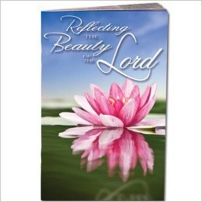 Reflecting the Beauty of the Lord 25 Devotions for Women Reflecti