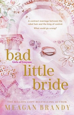 Bad Little Bride: The sizzling new contract marriage romance from the million-co
