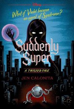 Suddenly Super (Disney: A Twisted Tale #16) b...