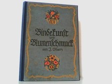 Bindekunst und Blumenschmuck. Olbertz, Jean: