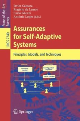 Assurances for Self-Adaptive Systems : Principles, Models, and Techniques, Pa...