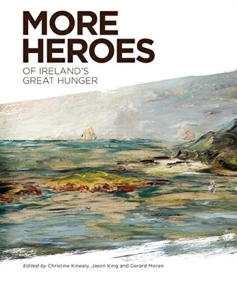 More Heroes of Ireland's Great Hunger by Quinnipiac University Pr