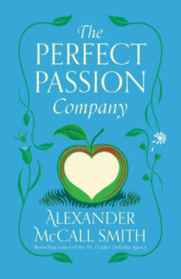 The Perfect Passion Company - Paperback By McCall Smith, Alexander - VERY GOOD