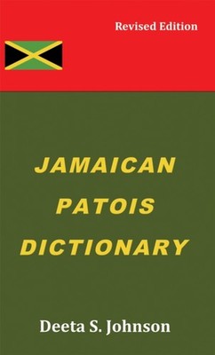 Jamaican Patois Dictionary by Deeta S. Johnson PAPERBACK 9781035817696